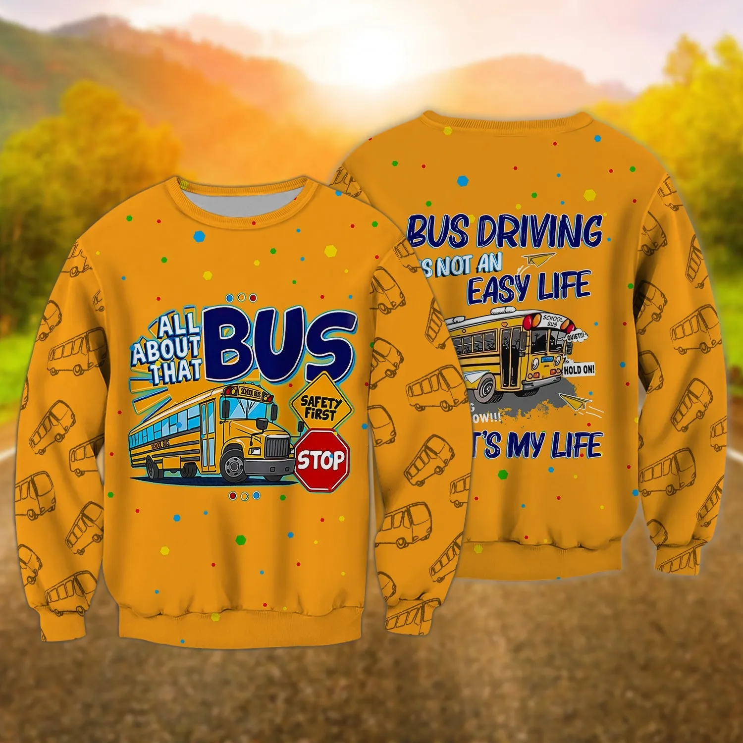 School Bus All About That Bus Safety First Stop 3D Full Print Sweatshirt Hoodie Bomber Christmas Shirt