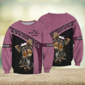 Yorkshire Terrier Multicolor Option Love Never Walk Alone 3D Full Print Sweatshirt